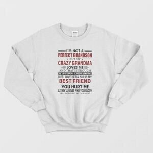 Im Not A Perfect Grandson But My Crazy Grandma Loves Me Funny Sweatshirt